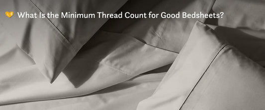 What Is the Minimum Thread Count for Good Bedsheets?