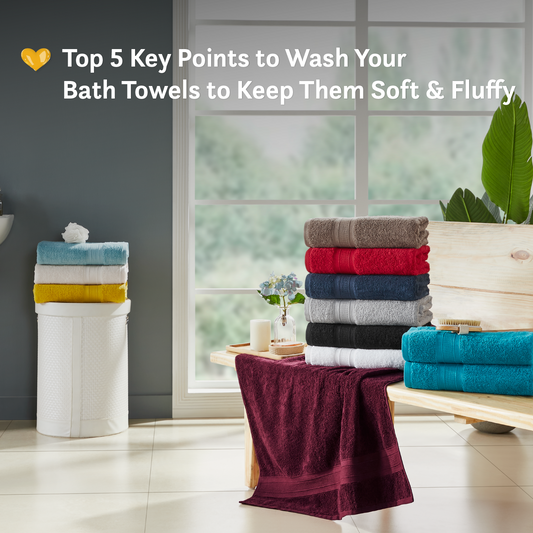 Top 5 Key Points to Wash Your Bath Towels to Keep Them Soft & Fluffy