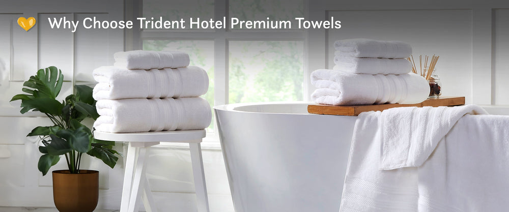 Why Choose Trident Hotel Premium Towels!