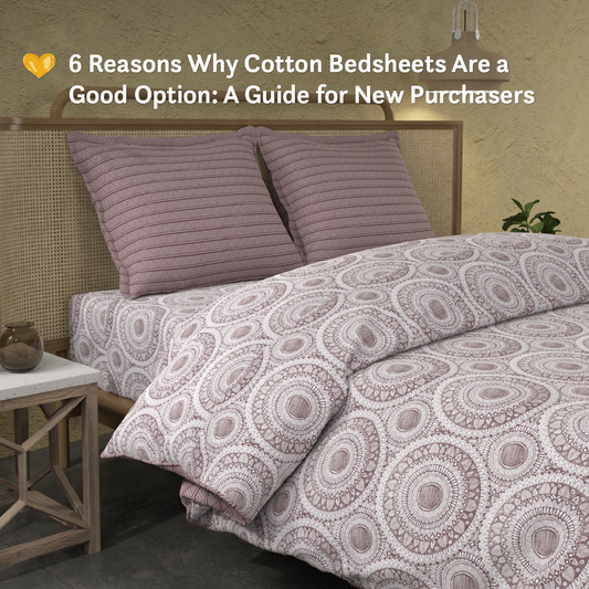 6 Reasons Why Cotton Bedsheets Are a Good Option: A Guide for New Purchasers